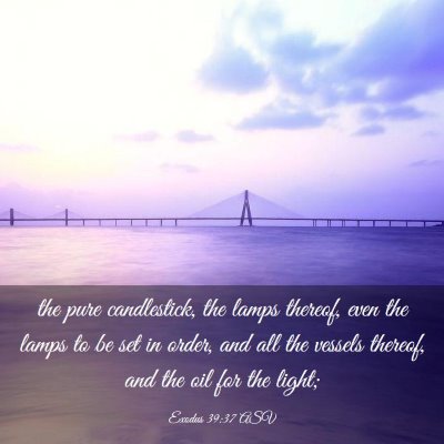 Picture 03 - Exodus 39:37 ASV - the pure candlestick, the lamps thereof, even the - Bible Verse Picture