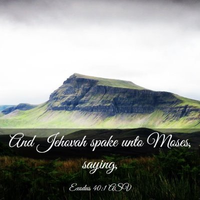 Picture 03 - Exodus 40:1 ASV - And Jehovah spake unto Moses, - Bible Verse Picture