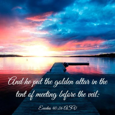 Picture 03 - Exodus 40:26 ASV - And he put the golden altar in the tent of - Bible Verse Picture