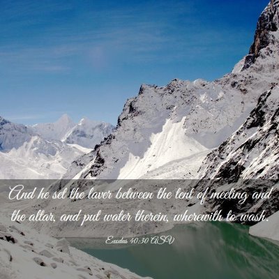 Picture 03 - Exodus 40:30 ASV - And he set the laver between the tent of meeting - Bible Verse Picture