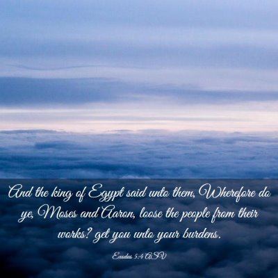 Picture 03 - Exodus 5:4 ASV - And the king of Egypt said unto them, Wherefore - Bible Verse Picture