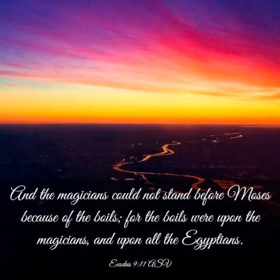 Picture 03 - Exodus 9:11 ASV - And the magicians could not stand before Moses - Bible Verse Picture
