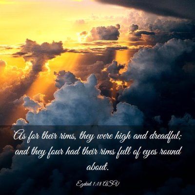 Picture 03 - Ezekiel 1:18 ASV - As for their rims, they were high and dreadful; - Bible Verse Picture