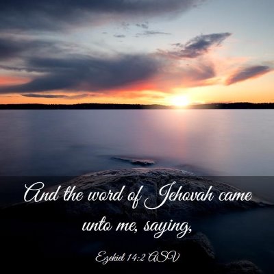 Picture 03 - Ezekiel 14:2 ASV - And the word of Jehovah came unto me, - Bible Verse Picture