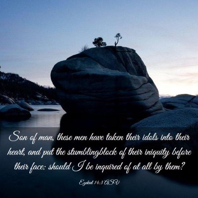 Picture 03 - Ezekiel 14:3 ASV - Son of man, these men have taken their idols into - Bible Verse Picture