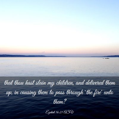 Picture 03 - Ezekiel 16:21 ASV - that thou hast slain my children, and delivered - Bible Verse Picture