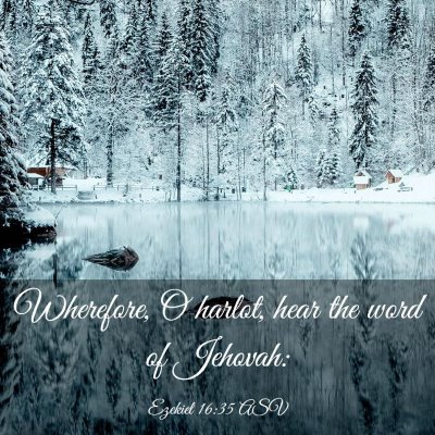 Picture 03 - Ezekiel 16:35 ASV - Wherefore, O harlot, hear the word of - Bible Verse Picture