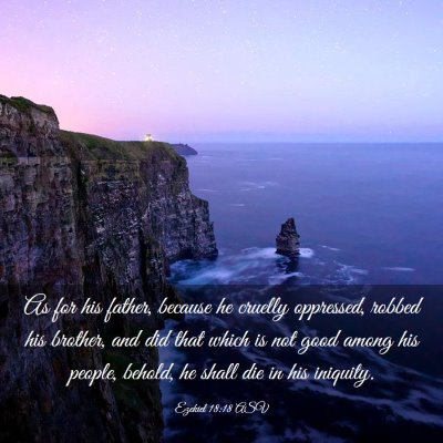 Picture 03 - Ezekiel 18:18 ASV - As for his father, because he cruelly oppressed, - Bible Verse Picture