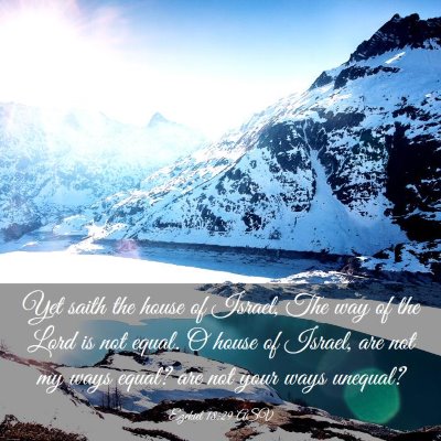 Picture 03 - Ezekiel 18:29 ASV - Yet saith the house of Israel, The way of the - Bible Verse Picture