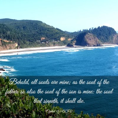 Picture 03 - Ezekiel 18:4 ASV - Behold, all souls are mine; as the soul of the - Bible Verse Picture