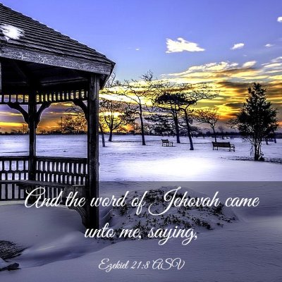 Picture 03 - Ezekiel 21:8 ASV - And the word of Jehovah came unto me, - Bible Verse Picture