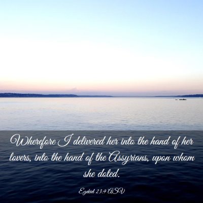 Picture 03 - Ezekiel 23:9 ASV - Wherefore I delivered her into the hand of her - Bible Verse Picture