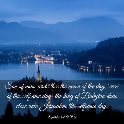 Picture 03 - Ezekiel 24:2 ASV - Son of man, write thee the name of the day, - Bible Verse Picture