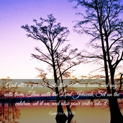 Picture 03 - Ezekiel 24:3 ASV - And utter a parable unto the rebellious house, - Bible Verse Picture