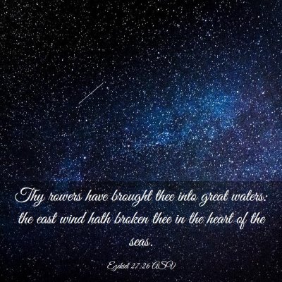Picture 03 - Ezekiel 27:26 ASV - Thy rowers have brought thee into great waters: - Bible Verse Picture