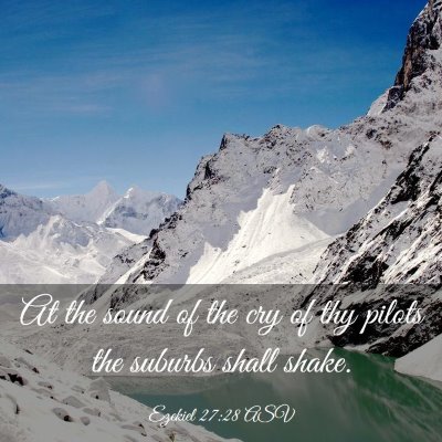 Picture 03 - Ezekiel 27:28 ASV - At the sound of the cry of thy pilots the suburbs - Bible Verse Picture