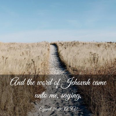Picture 03 - Ezekiel 28:20 ASV - And the word of Jehovah came unto me, - Bible Verse Picture