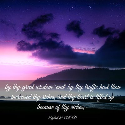 Picture 03 - Ezekiel 28:5 ASV - by thy great wisdom `and' by thy traffic hast - Bible Verse Picture