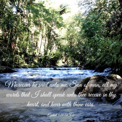 Picture 03 - Ezekiel 3:10 ASV - Moreover he said unto me, Son of man, all my - Bible Verse Picture