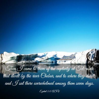 Picture 03 - Ezekiel 3:15 ASV - Then I came to them of the captivity at Tel-abib, - Bible Verse Picture