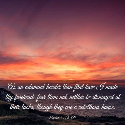 Picture 03 - Ezekiel 3:9 ASV - As an adamant harder than flint have I made thy - Bible Verse Picture