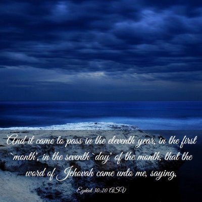 Picture 03 - Ezekiel 30:20 ASV - And it came to pass in the eleventh year, in the - Bible Verse Picture