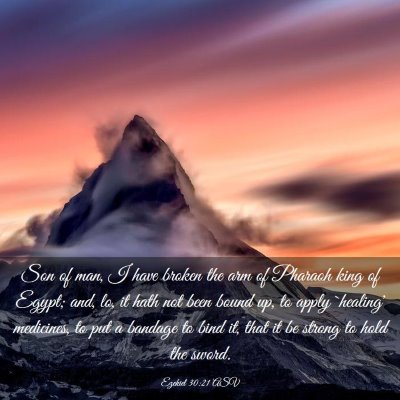 Picture 03 - Ezekiel 30:21 ASV - Son of man, I have broken the arm of Pharaoh king - Bible Verse Picture