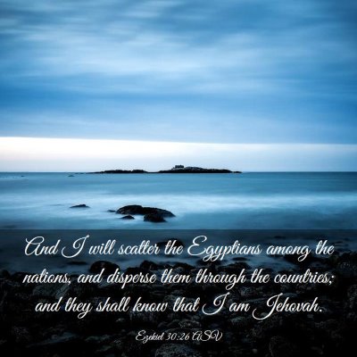 Picture 03 - Ezekiel 30:26 ASV - And I will scatter the Egyptians among the - Bible Verse Picture