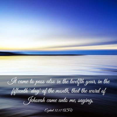 Picture 03 - Ezekiel 32:17 ASV - It came to pass also in the twelfth year, in the - Bible Verse Picture