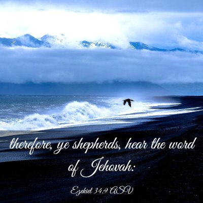 Picture 03 - Ezekiel 34:9 ASV - therefore, ye shepherds, hear the word of - Bible Verse Picture