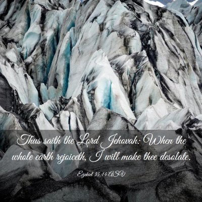 Picture 03 - Ezekiel 35:14 ASV - Thus saith the Lord Jehovah: When the whole earth - Bible Verse Picture