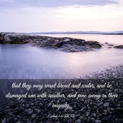 Picture 03 - Ezekiel 4:17 ASV - that they may want bread and water, and be - Bible Verse Picture