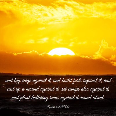 Picture 03 - Ezekiel 4:2 ASV - and lay siege against it, and build forts against - Bible Verse Picture