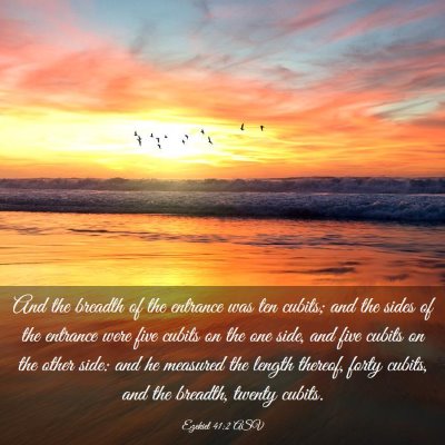 Picture 03 - Ezekiel 41:2 ASV - And the breadth of the entrance was ten cubits; - Bible Verse Picture