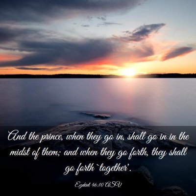 Picture 03 - Ezekiel 46:10 ASV - And the prince, when they go in, shall go in in - Bible Verse Picture