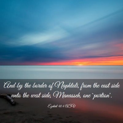 Picture 03 - Ezekiel 48:4 ASV - And by the border of Naphtali, from the east side - Bible Verse Picture