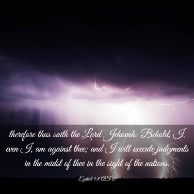 Picture 03 - Ezekiel 5:8 ASV - therefore thus saith the Lord Jehovah: Behold, I, - Bible Verse Picture