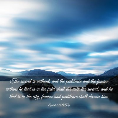 Picture 03 - Ezekiel 7:15 ASV - The sword is without, and the pestilence and the - Bible Verse Picture
