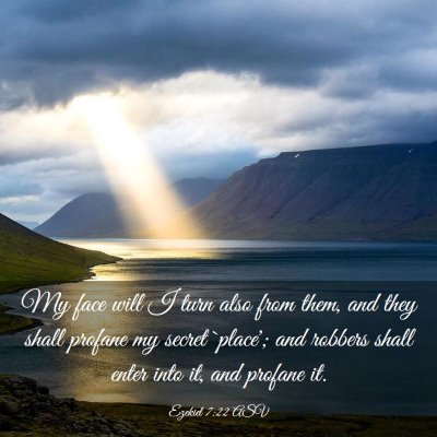 Picture 03 - Ezekiel 7:22 ASV - My face will I turn also from them, and they - Bible Verse Picture