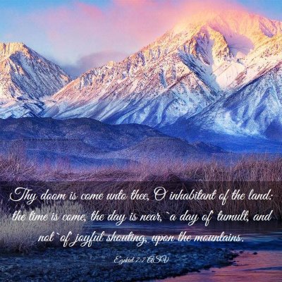 Picture 03 - Ezekiel 7:7 ASV - Thy doom is come unto thee, O inhabitant of the - Bible Verse Picture