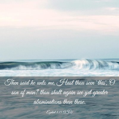 Picture 03 - Ezekiel 8:15 ASV - Then said he unto me, Hast thou seen `this', O - Bible Verse Picture