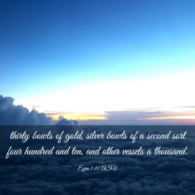 Picture 03 - Ezra 1:10 ASV - thirty bowls of gold, silver bowls of a second - Bible Verse Picture