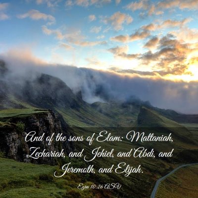 Picture 03 - Ezra 10:26 ASV - And of the sons of Elam: Mattaniah, Zechariah, - Bible Verse Picture