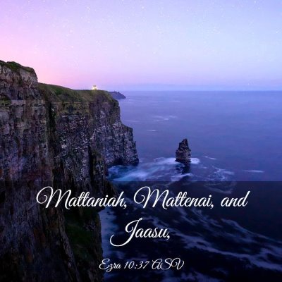 Picture 03 - Ezra 10:37 ASV - Mattaniah, Mattenai, and - Bible Verse Picture