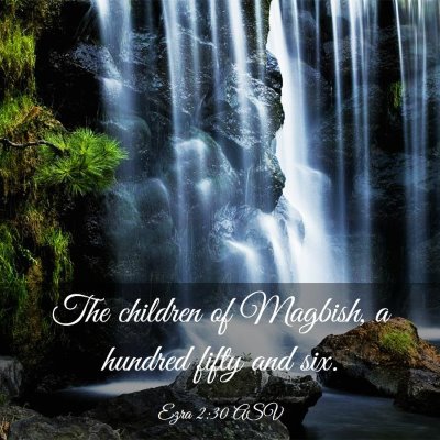Picture 03 - Ezra 2:30 ASV - The children of Magbish, a hundred fifty and - Bible Verse Picture