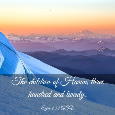 Picture 03 - Ezra 2:32 ASV - The children of Harim, three hundred and - Bible Verse Picture