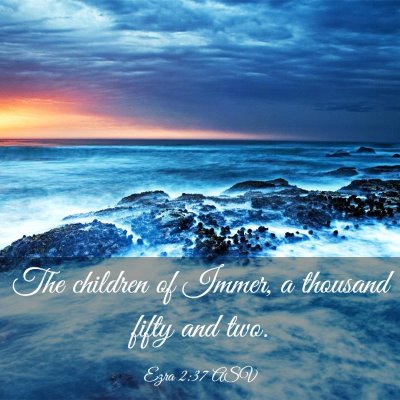 Picture 03 - Ezra 2:37 ASV - The children of Immer, a thousand fifty and - Bible Verse Picture