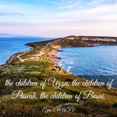 Picture 03 - Ezra 2:49 ASV - the children of Uzza, the children of Paseah, the - Bible Verse Picture