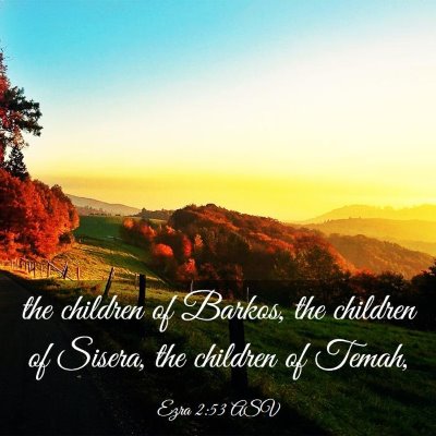 Picture 03 - Ezra 2:53 ASV - the children of Barkos, the children of Sisera, - Bible Verse Picture