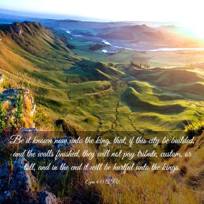 Picture 03 - Ezra 4:13 ASV - Be it known now unto the king, that, if this city - Bible Verse Picture